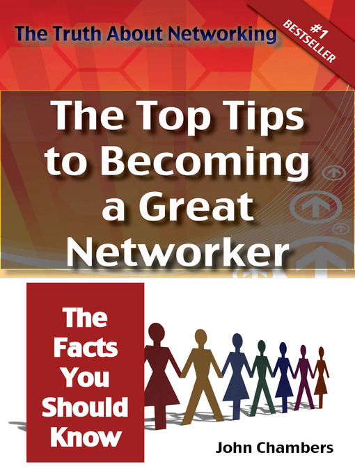 Title details for The Truth About Networking for Success: The Top Tips to Becoming a Great Networker, The Facts You Should Know by John Chambers - Available